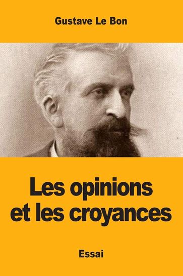 Les opinions et les croyances - Gustave Le Bon