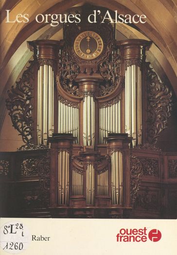 Les orgues d'Alsace - Albert Raber - Jean-François Bazin - Jean-Paul Benoit - Marie-France Alexandre - Michel Renouard