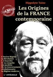 Les origines de la France contemporaine L Intégrale en 11 volumes [Nouv. éd. revue et mise à jour].