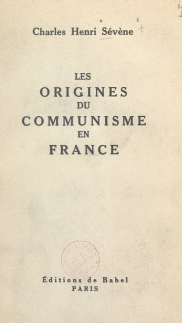 Les origines du communisme en France - Charles Henri Sévène