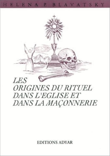 Les origines du rituel dans l'Eglise et dans la Maçonnerie - H. P. Blavatsky