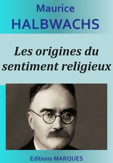 Les origines du sentiment religieux - Maurice Halbwachs