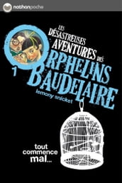 Les orphelins Baudelaire T1 : Tout commence mal