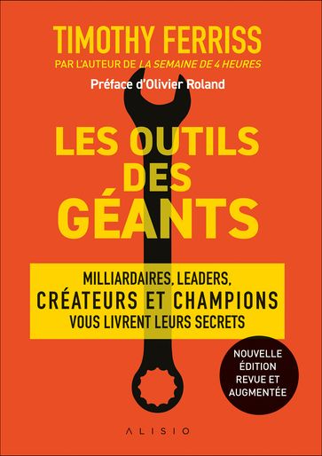 Les outils des géants : leurs clés pour réussir - Timothy Ferriss - Olivier Roland