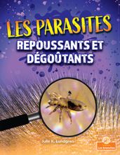 Les parasites repoussants et dégoûtants (Gross and Disgusting Parasites)