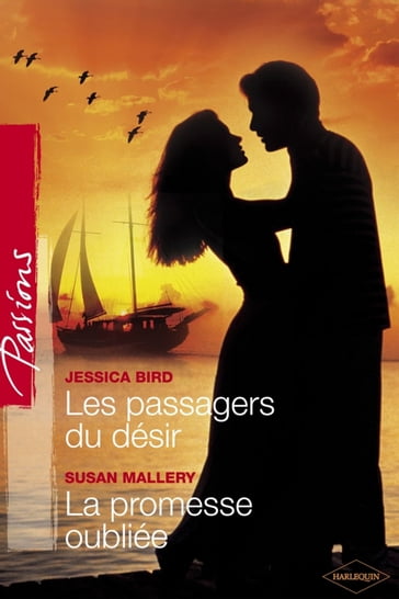 Les passagers du désir - La promesse oubliée (Harlequin Passions) - Jessica Bird - Susan Mallery