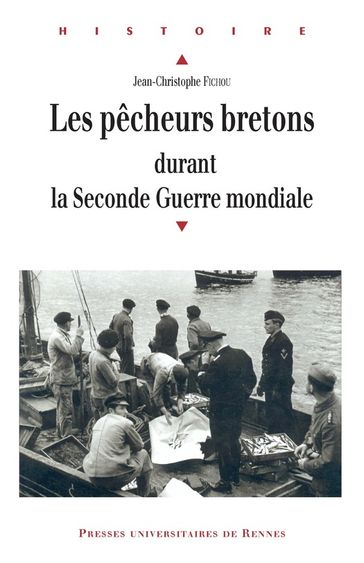 Les pêcheurs bretons durant la Seconde Guerre mondiale - Jean-Christophe Fichou