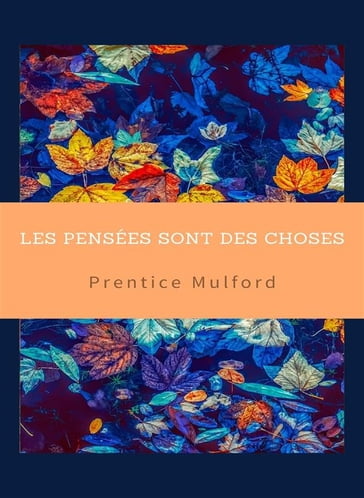 Les pensées sont des choses (traduit) - Prentice Mulford