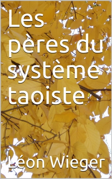 Les pères du système taoiste - Léon Wieger