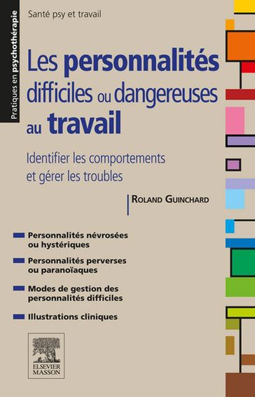 Les personnalités difficiles ou dangereuses au travail - Dominique Servant - Roland Guinchard