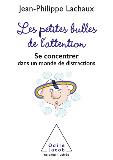 Les petites Bulles de l'attention - Jean-Philippe Lachaux