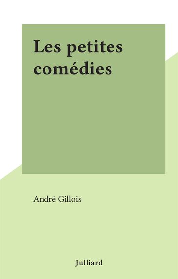 Les petites comédies - André Gillois