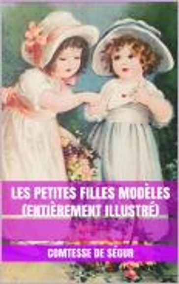 Les petites filles modèles (Entièrement illustrée) - Comtesse de Ségur