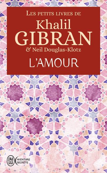 Les petits livres de Khalil Gibran - L'amour - Khalil Gibran - Neil Douglas-Klotz