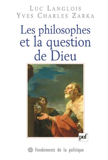 Les philosophes et la question de Dieu - Yves Charles Zarka - Luc Langlois