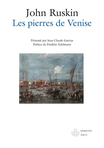 Les pierres de Venise - John Ruskin - Frédéric Edelmann - Jean-Claude GARCIAS