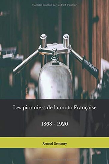Les pionniers de la moto Française - arnaud demaury