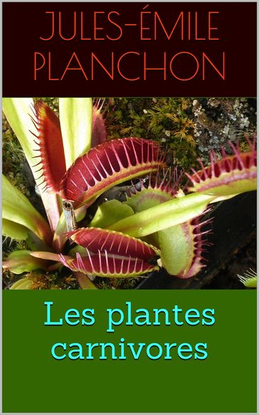 Les plantes carnivores - Jules-Émile Planchon