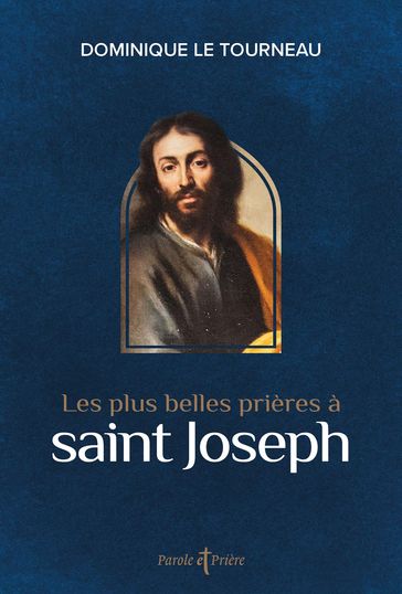 Les plus belles prières à saint Joseph - Mgr Dominique Le Tourneau