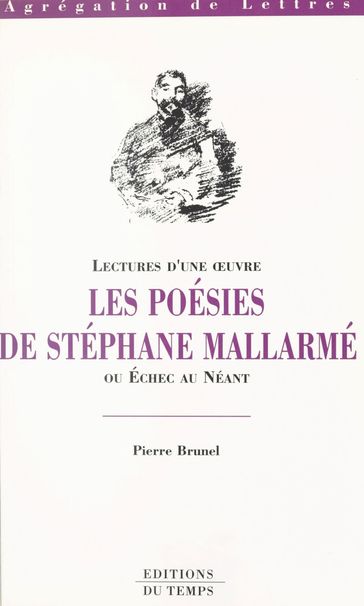 Les poésies de Stéphane Mallarmé ou Échec au néant - Pierre Brunel