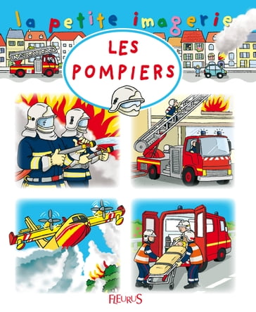 Les pompiers - C Hublet - Florence Renout - Beaumont Emilie