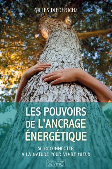 Les pouvoirs de l'ancrage énergétique - Gilles Diederichs