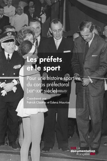 Les préfets et le sport - Patrick Clastres - Institut des hautes études du ministère de l