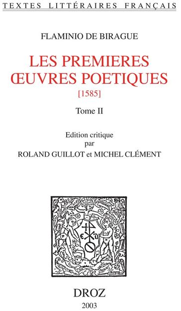 Les premières oeuvres poétiques : 1585. Tome II - Flaminio Birague
