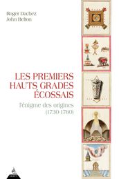 Les premiers Hauts grades Écossais, l énigme des origines (1730-1760)