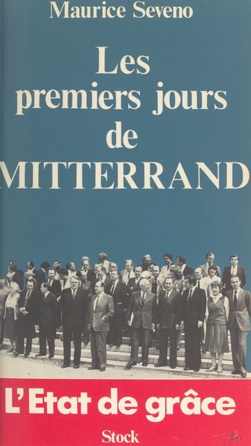 Les premiers jours de Mitterrand : l'état de grâce - Claude Glayman - Maurice Séveno