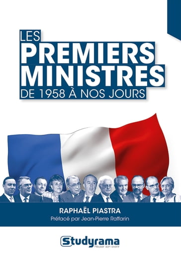 Les premiers ministres : De 1958 à nos jours - Raphael Piastra - Jean-Pierre Raffarin