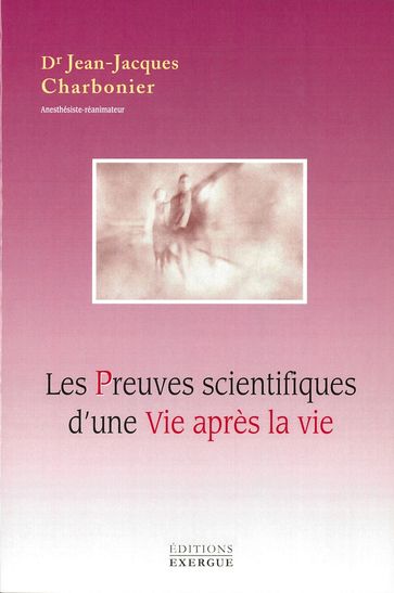 Les preuves scientifiques d'une vie après la vie - Jean-Jacques Charbonier