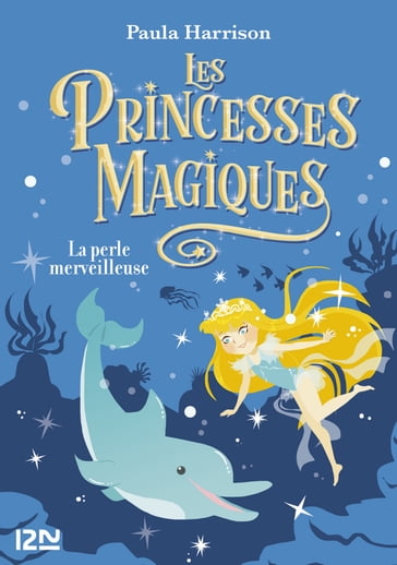 Les princesses magiques - tome 02 : La Perle merveilleuse - Paula Harrison