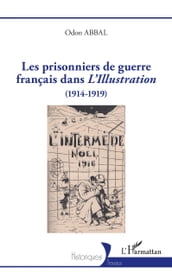 Les prisonniers de guerre français dans L Illustration