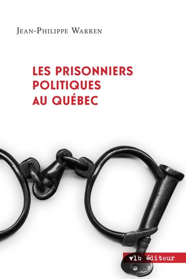 Les prisonniers politiques au Québec - Jean-Philippe Warren