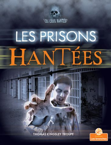 Les prisons hantées (Haunted Prisons) - Thomas Kingsley Troupe