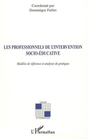 Les professionnels de l intervention socio-éducative: Modèles de référence et analyses de pratiques