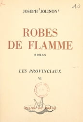 Les provinciaux (6). Robes de flamme