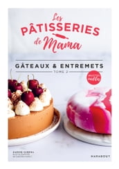 Les pâtisseries de Mama - Gâteaux & entremets - Tome 2