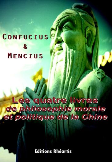 Les quatre livres de philosophie morale et politique de la Chine - Confucius - Mencius