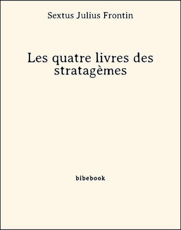 Les quatre livres des stratagèmes - Sextus Julius Frontin