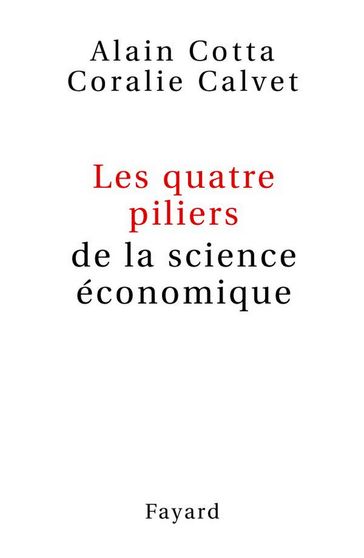 Les quatre piliers de la science économique - Alain Cotta - Coralie Calvet