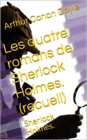 Les quatre romans de Sherlock Holmes (recueil)