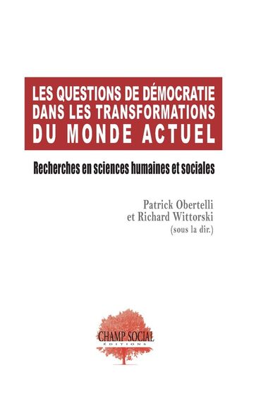 Les questions de démocratie dans les transformations du monde actuel - Patrick Obertelli - Richard Wittorski