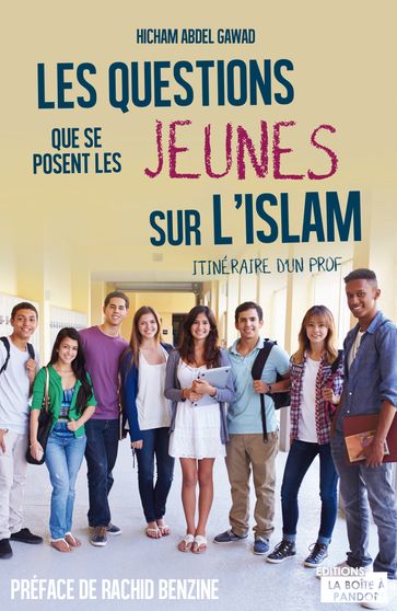 Les questions que se posent les jeunes sur l'Islam - Hicham Abdel Gawad - Rachid Benzine