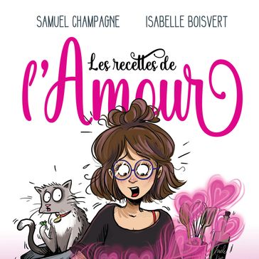 Les recettes de l'amour - Samuel Champagne - Isabelle Boisvert