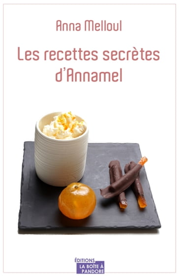 Les recettes secrètes d'Annamel - Anna Melloul