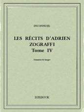 Les récits d Adrien Zograffi IV