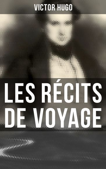 Les récits de voyage - Victor Hugo