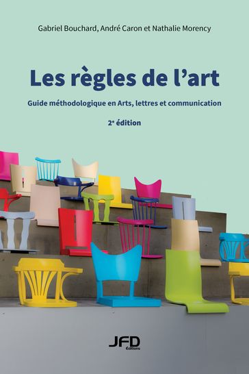 Les règles de l'art : guide méthodologique en Arts, lettres et communication - 2e édition - Gabriel Bouchard - André Caron - Nathalie Morency